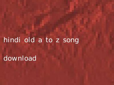 hindi old a to z song download