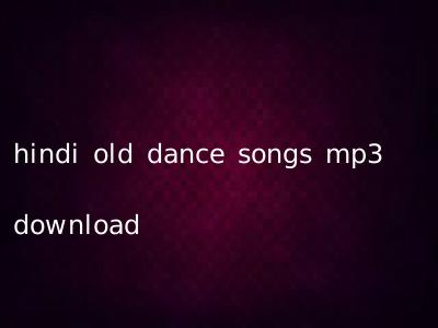 hindi old dance songs mp3 download