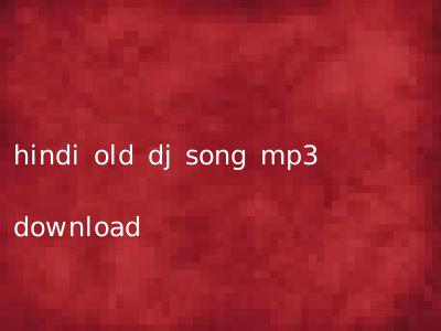 hindi old dj song mp3 download