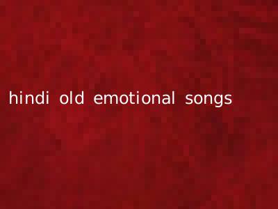 hindi old emotional songs