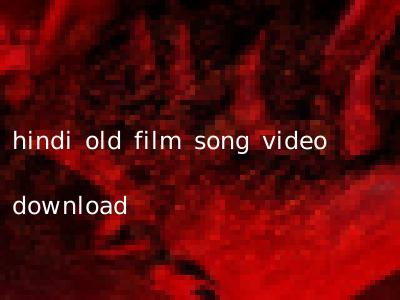 hindi old film song video download