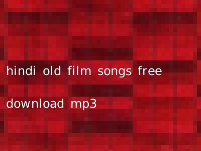 hindi old film songs free download mp3