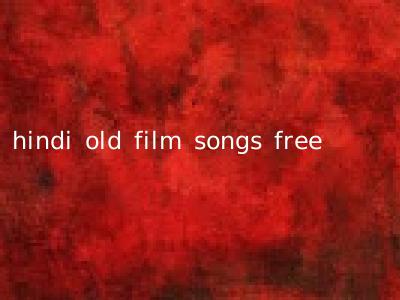 hindi old film songs free