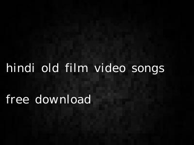 hindi old film video songs free download