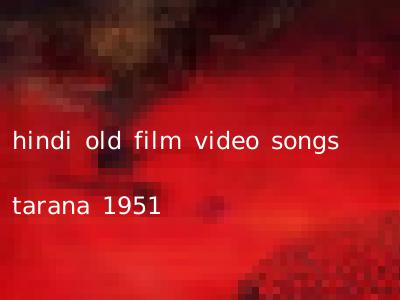 hindi old film video songs tarana 1951