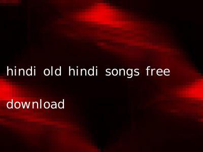 hindi old hindi songs free download