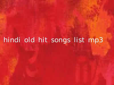 hindi old hit songs list mp3