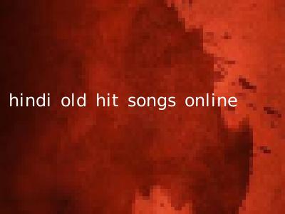 hindi old hit songs online