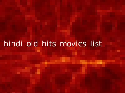 hindi old hits movies list