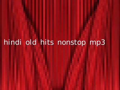 hindi old hits nonstop mp3