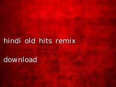 hindi old hits remix download