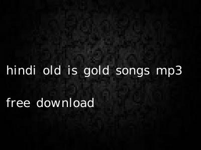 hindi old is gold songs mp3 free download