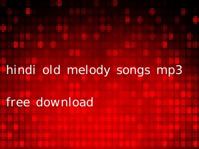 hindi old melody songs mp3 free download