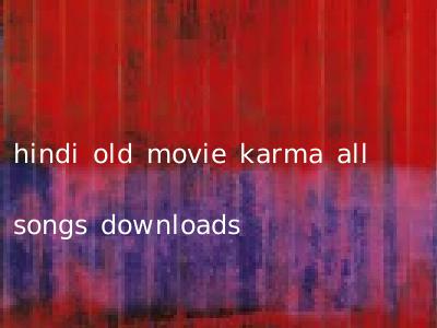 hindi old movie karma all songs downloads