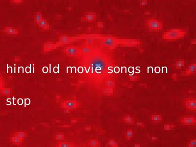 hindi old movie songs non stop