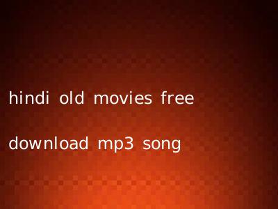 hindi old movies free download mp3 song