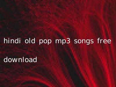 hindi old pop mp3 songs free download