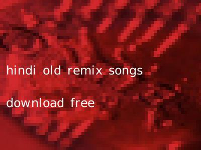 hindi old remix songs download free