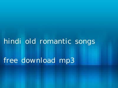 hindi old romantic songs free download mp3