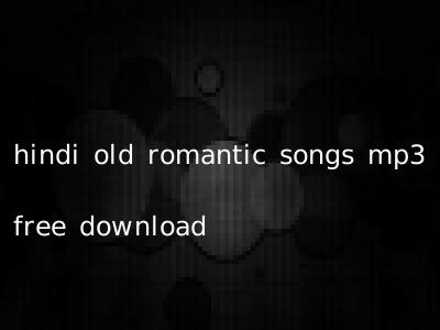 hindi old romantic songs mp3 free download