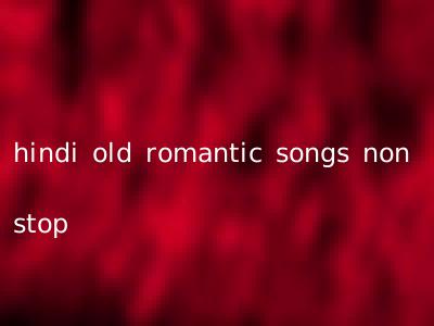 hindi old romantic songs non stop