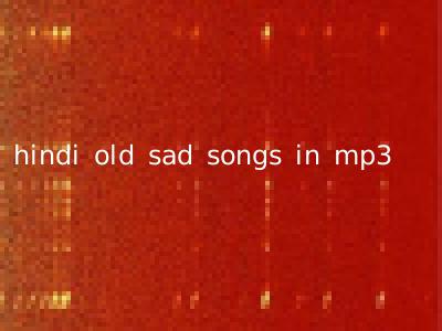 hindi old sad songs in mp3