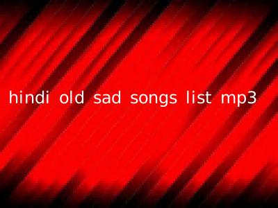 hindi old sad songs list mp3