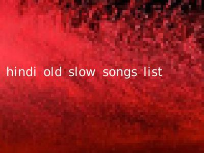 hindi old slow songs list