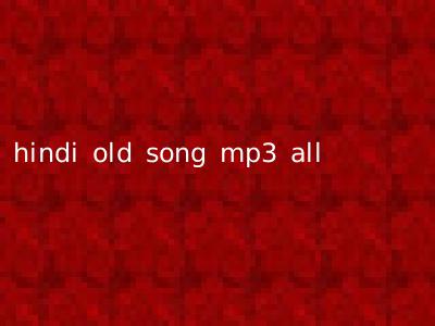 hindi old song mp3 all