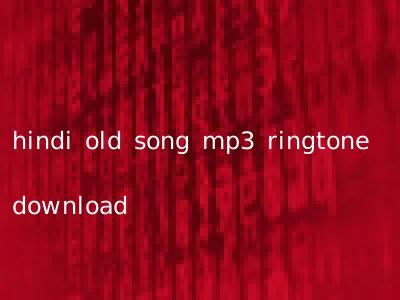 hindi old song mp3 ringtone download