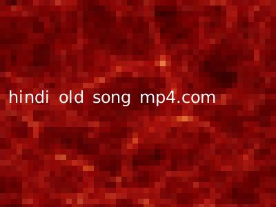 hindi old song mp4.com