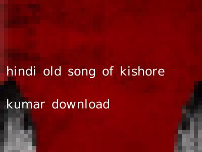 hindi old song of kishore kumar download