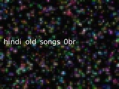 hindi old songs 0br