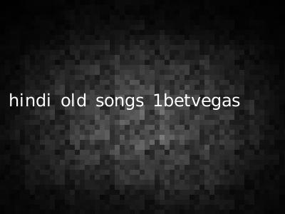 hindi old songs 1betvegas
