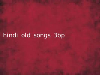 hindi old songs 3bp