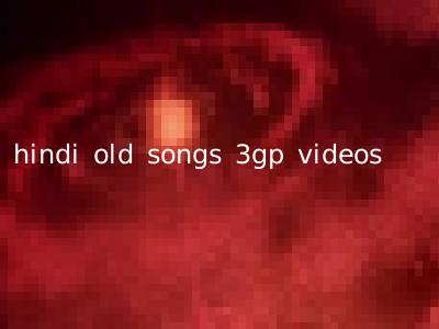 hindi old songs 3gp videos