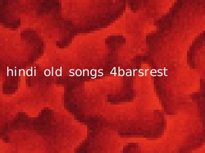 hindi old songs 4barsrest