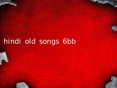 hindi old songs 6bb