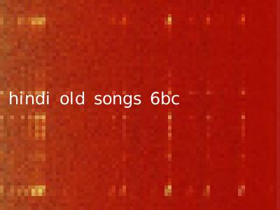 hindi old songs 6bc