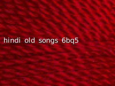 hindi old songs 6bq5