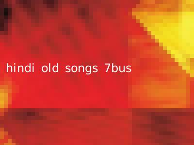 hindi old songs 7bus