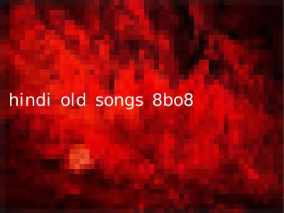 hindi old songs 8bo8