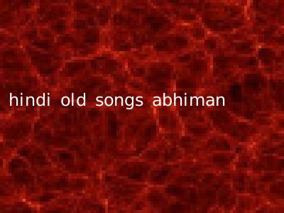 hindi old songs abhiman