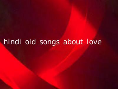 hindi old songs about love