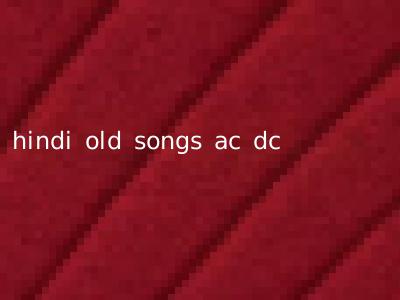 hindi old songs ac dc