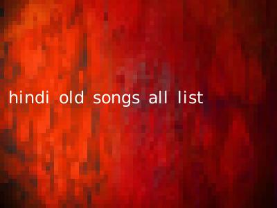 hindi old songs all list