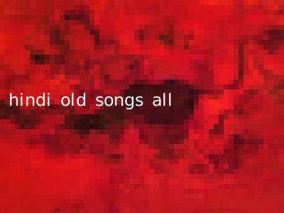 hindi old songs all