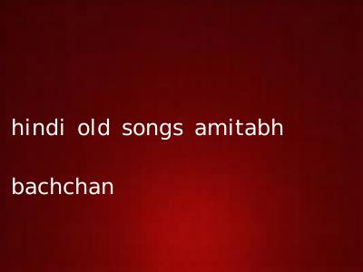 hindi old songs amitabh bachchan