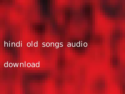 hindi old songs audio download