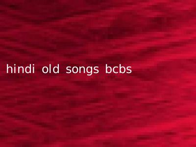 hindi old songs bcbs